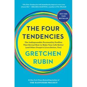 The Four Tendencies: The Indispensable Personality Profiles That Reveal How to M